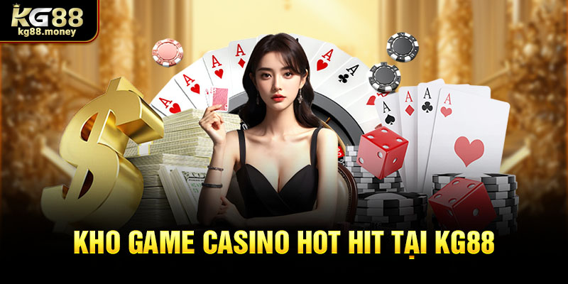 Kho Game Casino Hot Hit Tại KG88